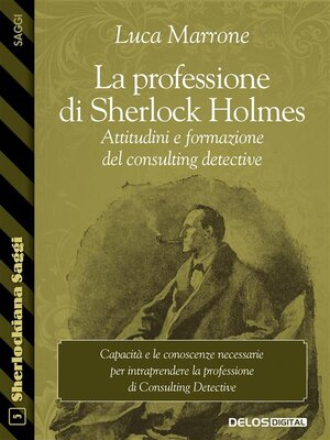 cover image of La professione di Sherlock Holmes. Attitudini e formazione del consulting detective